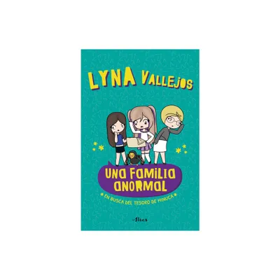 Una Familia Anormal - En Busca del Tesoro de Minuca / An Abnormal Family - In Se Arch of the Minuca Treasure - by Lyna Vallejos (Paperback)