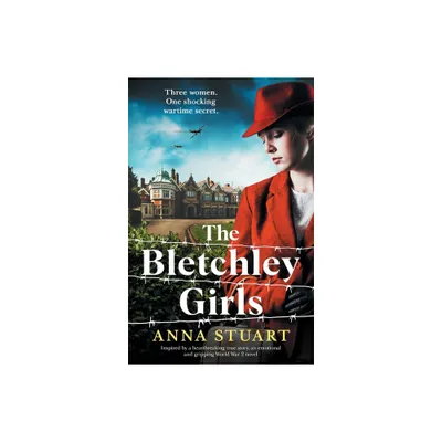 The Bletchley Girls - by Anna Stuart (Paperback)