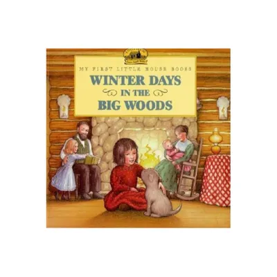 Winter Days in the Big Woods - (Little House Picture Book) by Laura Ingalls Wilder (Paperback)