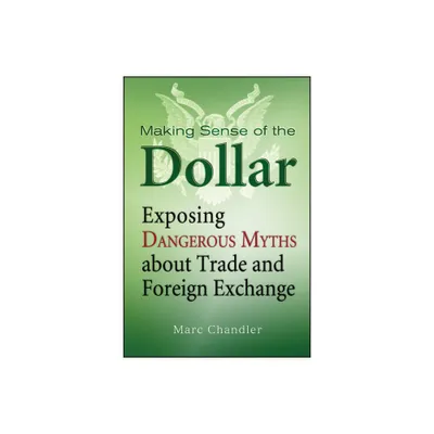 Making Sense of Dollar - (Bloomberg) by Marc Chandler (Hardcover)