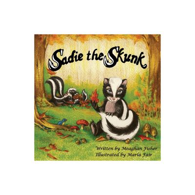 Sadie the Skunk - by Meaghan Fisher (Paperback)