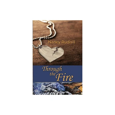 Through the Fire - by Nancy Rudisill (Paperback)