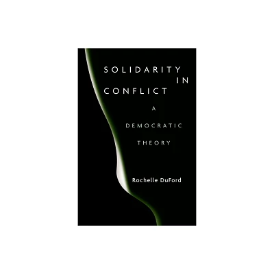 Solidarity in Conflict - by Rochelle Duford (Hardcover)