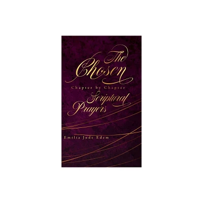 The Chosen Chapter by Chapter Scriptural Prayers - by Emilia Jude Edem (Hardcover)