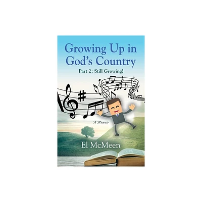 Growing Up in Gods Country, Part 2 - by El McMeen (Paperback)