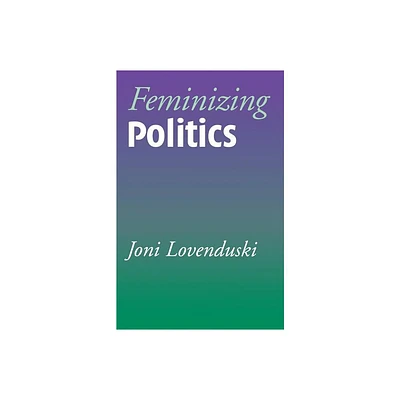 Feminizing Politics - (Themes for the 21st Century) by Joni Lovenduski (Paperback)