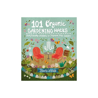 101 Organic Gardening Hacks - by Shawna Coronado (Paperback)