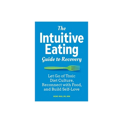 The Intuitive Eating Guide to Recovery - by Meme Inge (Paperback)