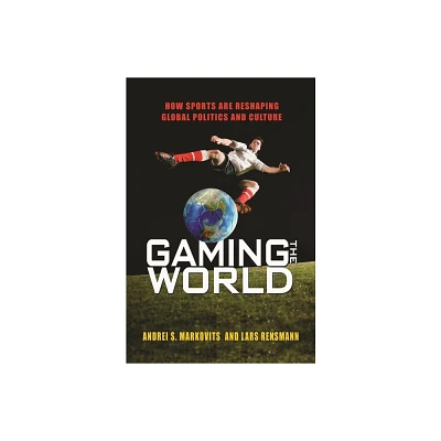 Gaming the World - by Andrei S Markovits & Lars Rensmann (Paperback)