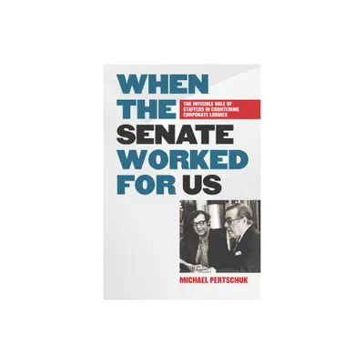 When the Senate Worked for Us - by Michael Pertschuk (Hardcover)