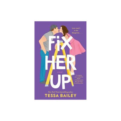 Fix Her Up - By Tessa Bailey ( Paperback )