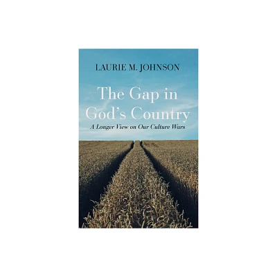 The Gap in Gods Country - by Laurie M Johnson (Paperback)