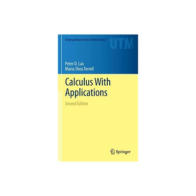 Calculus with Applications - (Undergraduate Texts in Mathematics) 2nd Edition by Peter D Lax & Maria Shea Terrell (Hardcover)