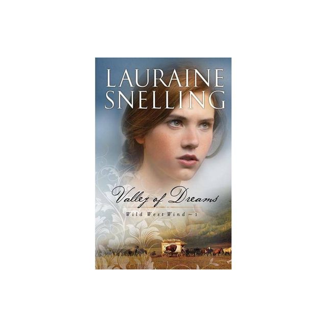 Valley of Dreams - (Wild West Wind) by Lauraine Snelling (Paperback)