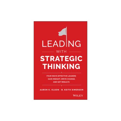 Leading with Strategic Thinking - by Aaron K Olson & B Keith Simerson (Hardcover)