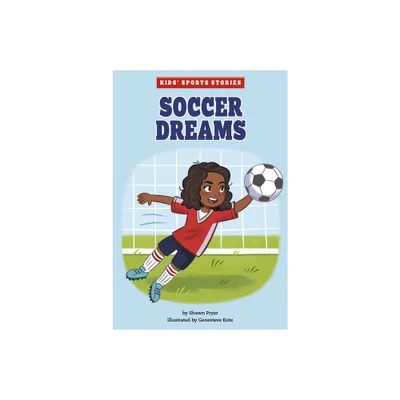 Soccer Dreams - (Kids Sports Stories) by Shawn Pryor (Paperback)