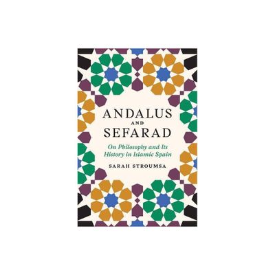 Andalus and Sefarad - (Jews, Christians, and Muslims from the Ancient to the Modern) by Sarah Stroumsa (Hardcover)