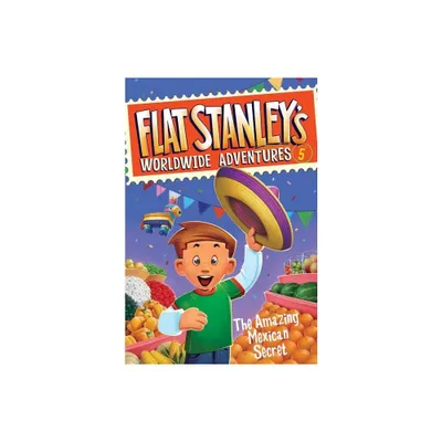 Flat Stanleys Worldwide Adventures #5: The Amazing Mexican Secret - by Jeff Brown (Paperback)