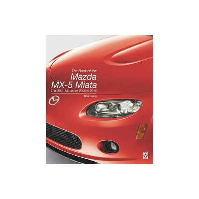 The Book of the Mazda MX-5 Miata - by Brian Long (Hardcover)