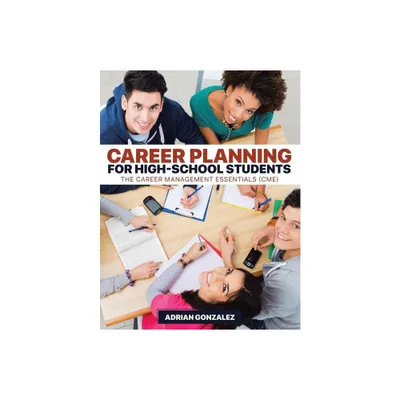 Career Planning for High-School Students - by Adrian Gonzalez (Paperback)