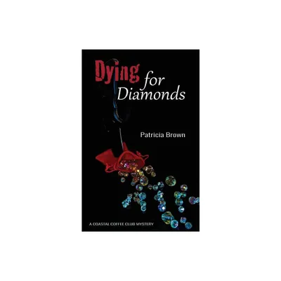 Dying for Diamonds - (Coastal Coffee Club Mysteries) by Patricia Brown (Paperback)