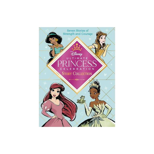 Ultimate Princess Celebration Story Collection (Disney Princess) - (Step Into Reading) by Random House Disney (Hardcover)