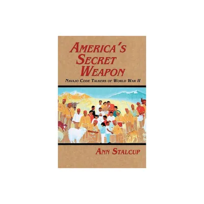 Americas Secret Weapon - by Ann Stalcup (Paperback)