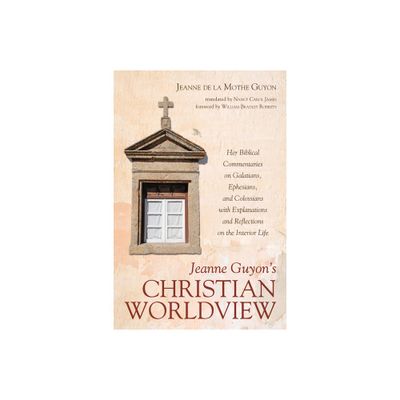 Jeanne Guyons Christian Worldview - by Jeanne de la Mothe Guyon (Paperback)