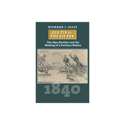 Old Tip vs. the Sly Fox - (American Presidential Elections) by Richard Ellis (Hardcover)