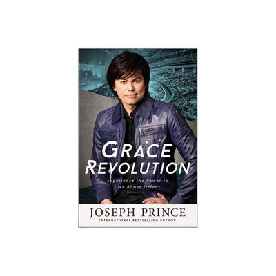 Grace Revolution - by Joseph Prince (Paperback)