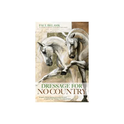 Dressage for No Country - by Paul Belasik (Paperback)