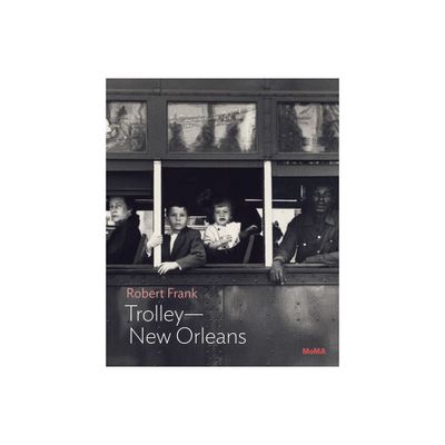 Robert Frank: Trolley--New Orleans - (Paperback)