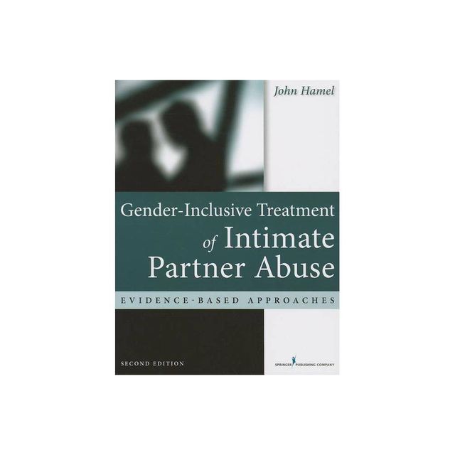 Gender-Inclusive Treatment of Intimate Partner Abuse - 2nd Edition by John Hamel (Paperback)