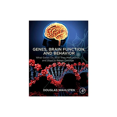 Genes, Brain Function, and Behavior - by Douglas Wahlsten (Paperback)