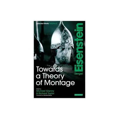 Towards a Theory of Montage - Annotated by Sergei Eisenstein (Paperback)