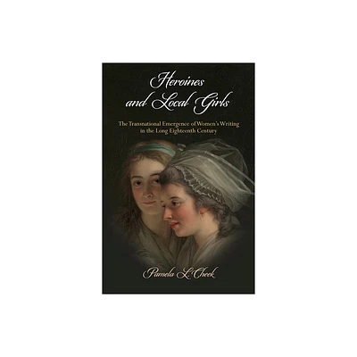 Heroines and Local Girls - (Haney Foundation) by Pamela L Cheek (Paperback)