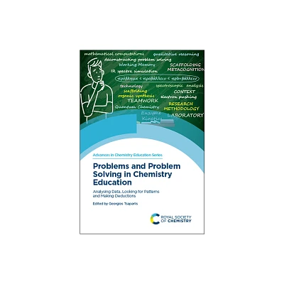 Problems and Problem Solving in Chemistry Education - (Advances in Chemistry Education) by Georgios Tsaparlis (Hardcover)