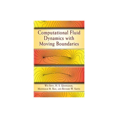 Computational Fluid Dynamics with Moving Boundaries - (Dover Books on Engineering) by Wei Shyy & H S Udaykumar & Madhukar M Rao (Paperback)