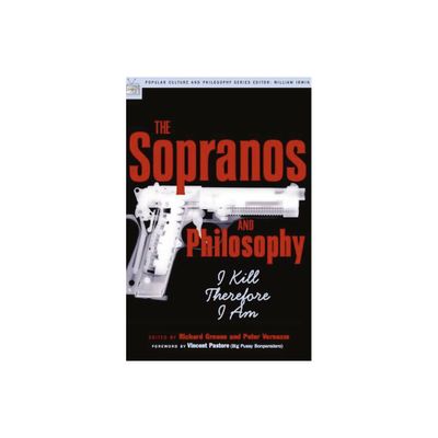 The Sopranos and Philosophy - (Popular Culture and Philosophy) by Richard Greene & Peter Vernezze (Paperback)