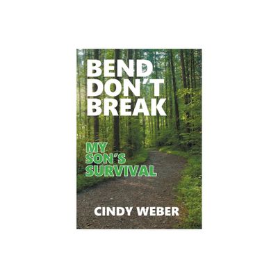 Bend Dont Break - by Cindy Weber (Hardcover)