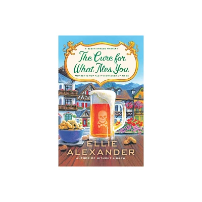 Cure for What Ales You - (Sloan Krause Mystery) by Ellie Alexander (Paperback)