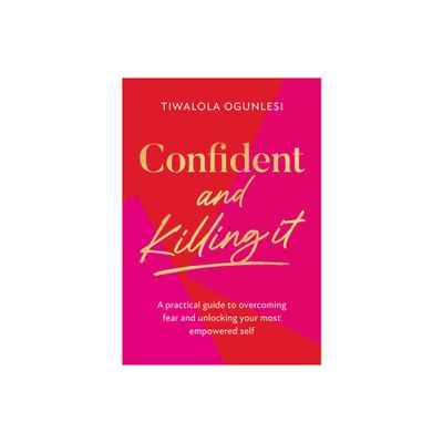 Confident and Killing It - by Tiwalola Ogunlesi (Hardcover)