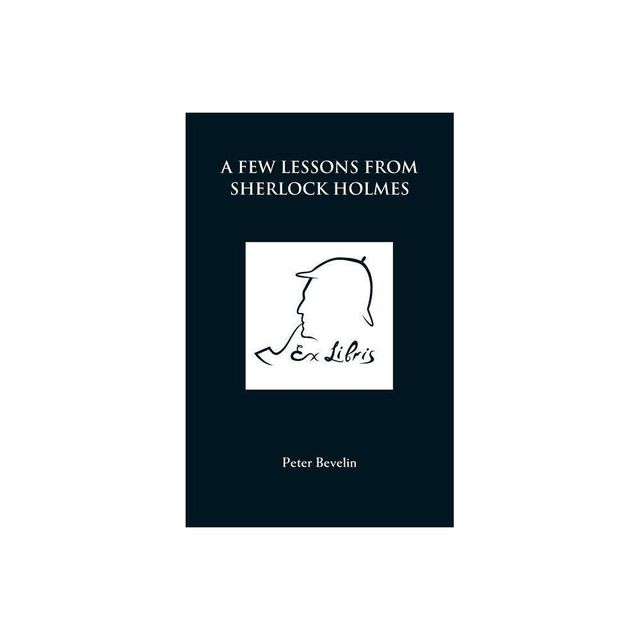 A Few Lessons from Sherlock Holmes - by Peter Bevelin (Paperback)