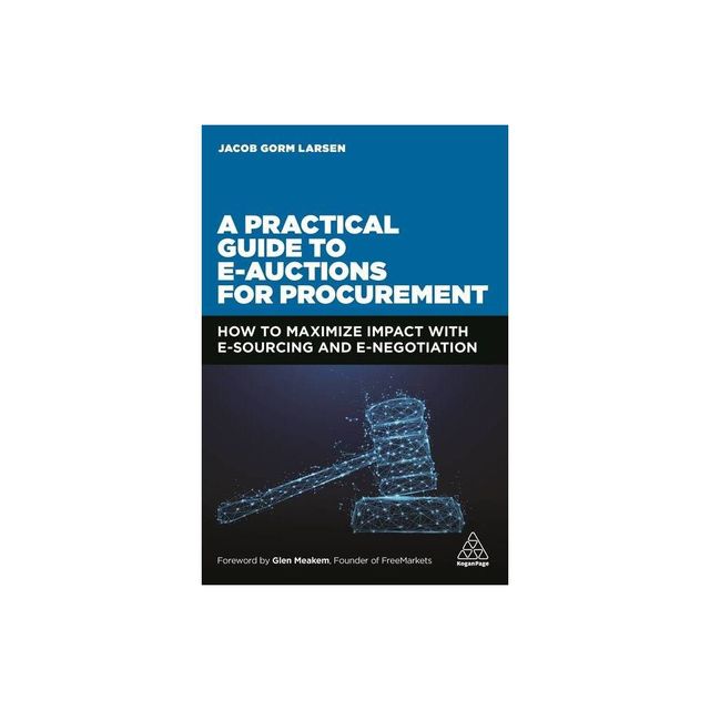 A Practical Guide to E-Auctions for Procurement - by Jacob Gorm Larsen (Paperback)
