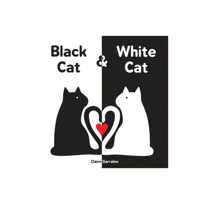 Black Cat & White Cat - by Claire Garralon (Board Book)