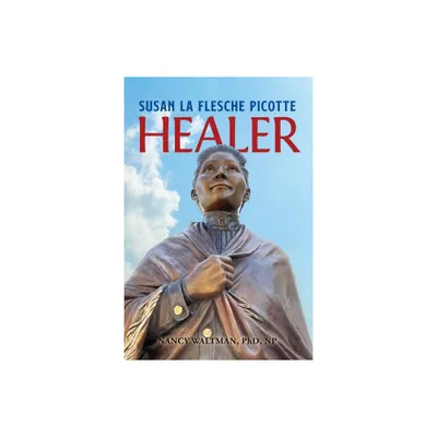 HEALER; Susan La Flesche Picotte - by Nancy Waltman (Paperback)