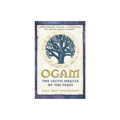 Ogam: The Celtic Oracle of the Trees - by Paul Rhys Mountfort (Paperback)