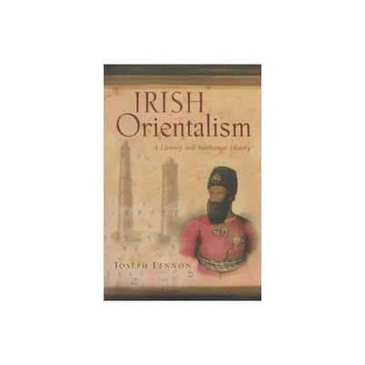 Irish Orientalism - (Irish Studies) by Joseph Lennon (Paperback)