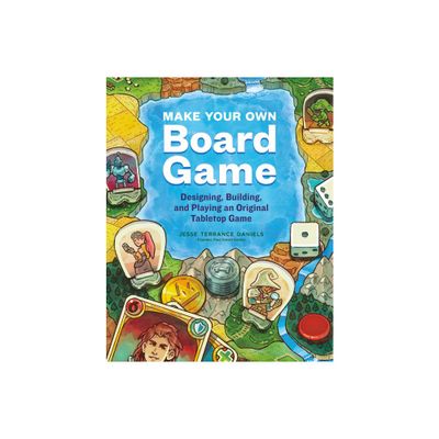 Make Your Own Board Game - by Jesse Terrance Daniels (Paperback)