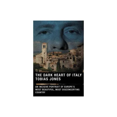 The Dark Heart of Italy - by Tobias Jones (Paperback)